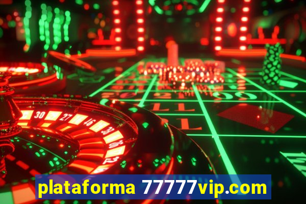 plataforma 77777vip.com